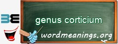 WordMeaning blackboard for genus corticium